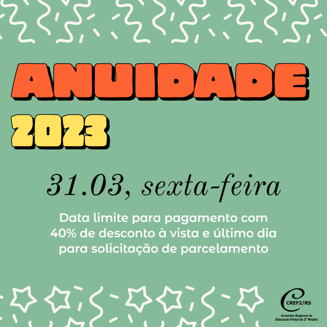 Prazo para pagamento da Anuidade 2023 com desconto de 40% encerra dia 31 de março